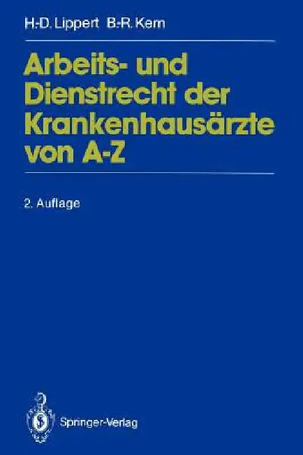 Arbeits- Und Dienstrecht Der Krankenhausärzte Von A--Z by Hans-Dieter Lippert, Bernd-Rüdiger Kern