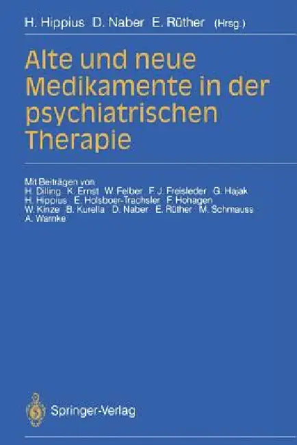 Alte Und Neue Medikamente in Der Psychiatrischen Therapie by Hanns Hippius, H. Dilling, D. Naber