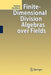 Finite-Dimensional Division Algebras Over Fields by Nathan Jacobson