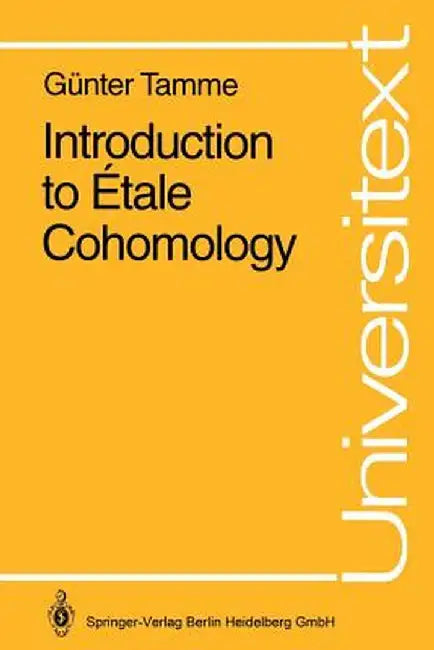 Introduction to Étale Cohomology by Günter Tamme