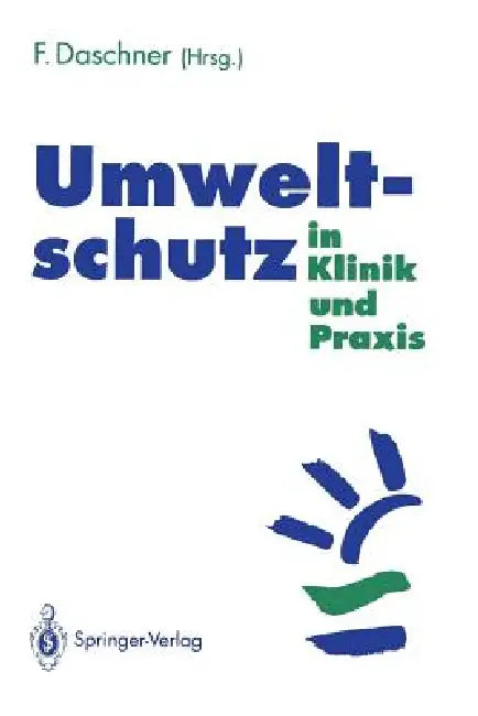 Umweltschutz in Klinik Und PRAXIS by Franz Daschner