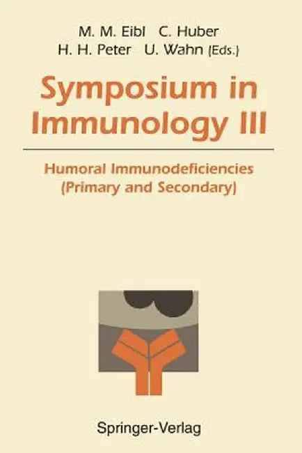 Symposium in Immunology III: Humoral Immunodeficiencies (Primary and Secondary) by Martha M. Eibl
