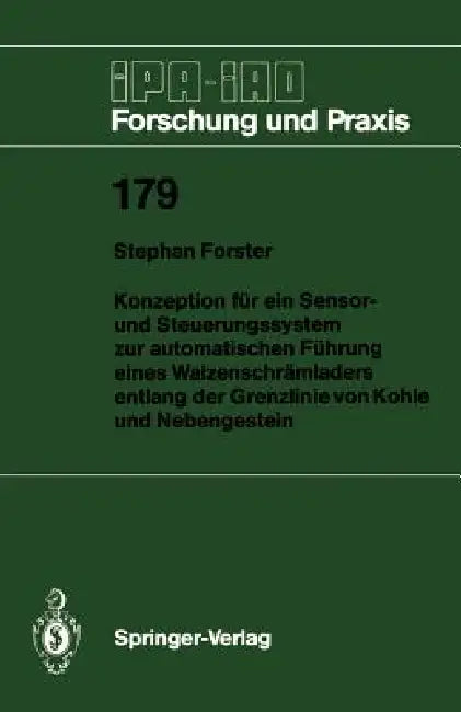 Konzeption Für Ein Sensor- Und Steuerungssystem Zur Automatischen Führung Eines Walzenschrämladers Entlang Der Grenzlinie Von Kohle Und Nebengestein by Stephan Forster