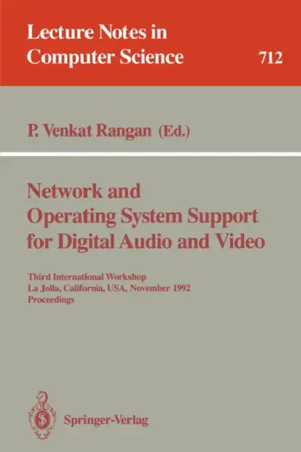 Network and Operating System Support for Digital Audio and Video: Third International Workshop, La Jolla, California, Usa, November 12-13, 1992. Proce by P. Venkat Rangan