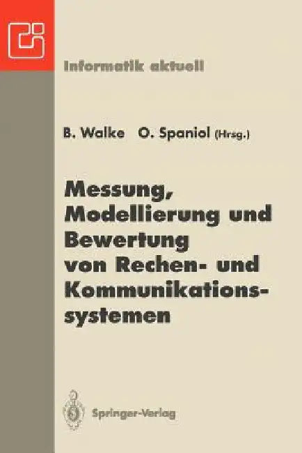 Messung, Modellierung Und Bewertung Von Rechen- Und Kommunikationssystemen: 7. Itg/Gi-Fachtagung, Aachen, 21.-23. September 1993 by B. Walke, O. Spaniol