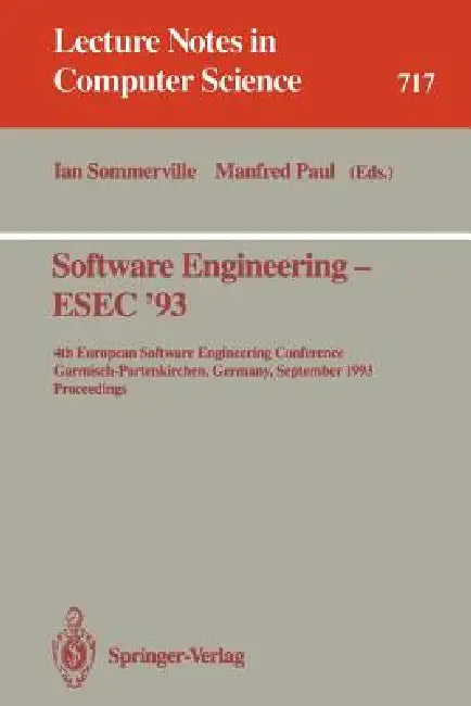 Software Engineering - Esec '93: 4th European Software Engineering Conference, Garmisch-Partenkirchen, Germany, September 13-17, 1993. Proceedings by Ian Sommerville, Manfred Paul