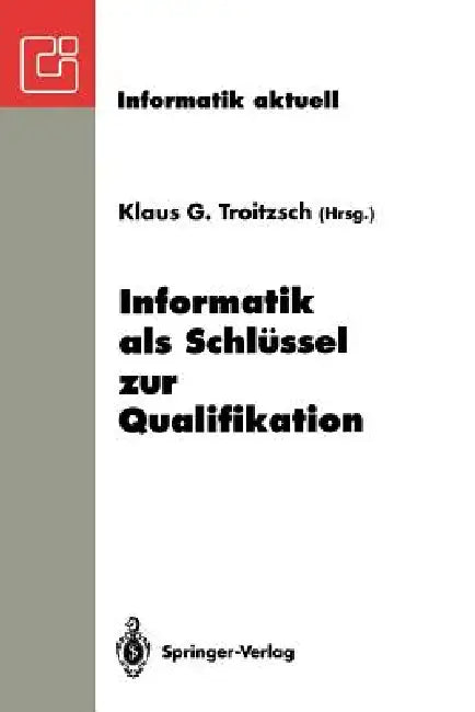 Informatik ALS Schlüssel Zur Qualifikation: Gi-Fachtagung "Informatik Und Schule 1993" Koblenz, 11.-13. Oktober 1993 by Klaus G. Troitzsch