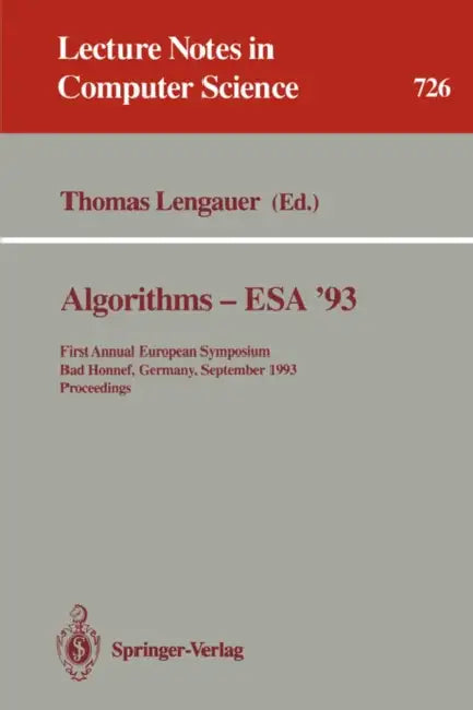 Algorithms - ESA '93: First Annual European Symposium, Bad Honnef, Germany, September 30 - October 2, 1993. Proceedings by Thomas Lengauer
