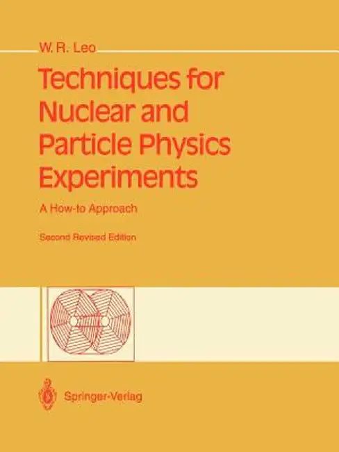 Techniques for Nuclear and Particle Physics Experiments: A How-To Approach by William R. Leo