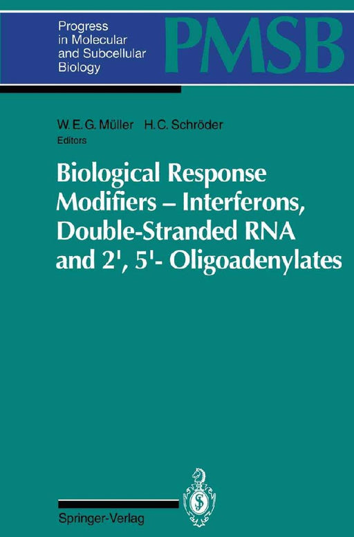 Biological Response Modifiers: Interferons, Double-Stranded RNA and 2', 5'-Oligoadenylates by W.E.G. Mueller