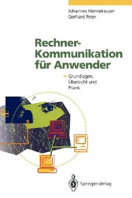 Rechner-Kommunikation Für Anwender: Grundlagen, Übersicht Und PRAXIS by Johannes Hennekeuser, Gerhard Peter