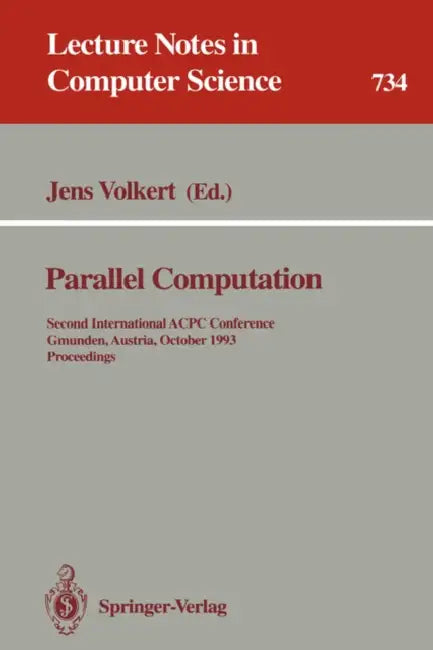 Parallel Computation: Second International Acpc Conference, Gmunden, Austria, October 4-6, 1993. Proceedings by Jens Volkert