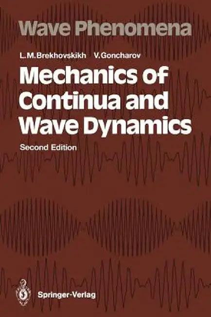 Mechanics of Continua and Wave Dynamics by Leonid M. Brekhovskikh