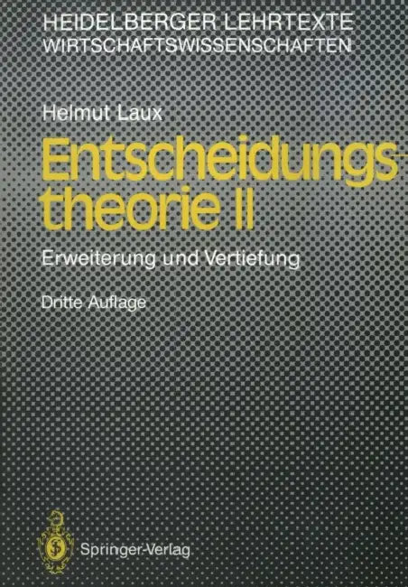 Entscheidungs-Theorie II: Erweiterung Und Vertiefung by Helmut Laux