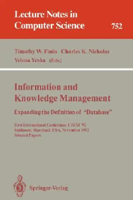 Information and Knowledge Management: Expanding the Definition of "Database": Expanding the Definition of Database. First International Conference, Ci by Timothy W. Finin, Charles K. Nicholas, Yelena Yesha