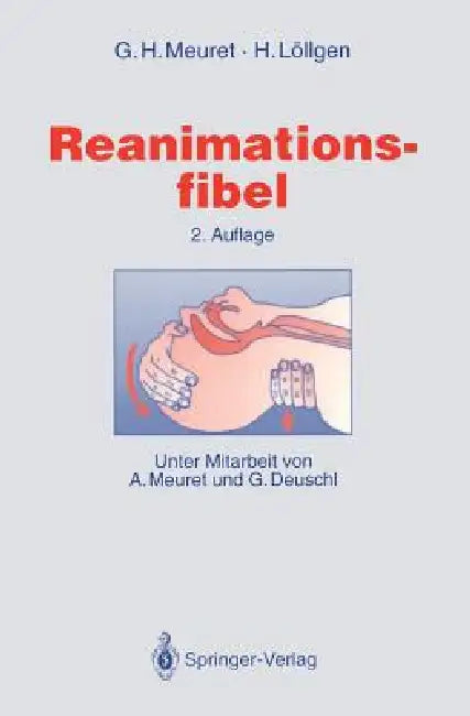 Reanimationsfibel by A. Meuret, Gerhard H. Meuret, G. Deuschl