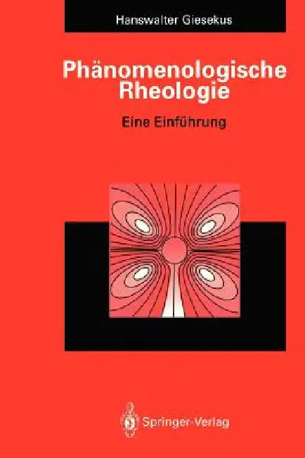 Phänomenologische Rheologie: Eine Einführung by Hanswalter Giesekus