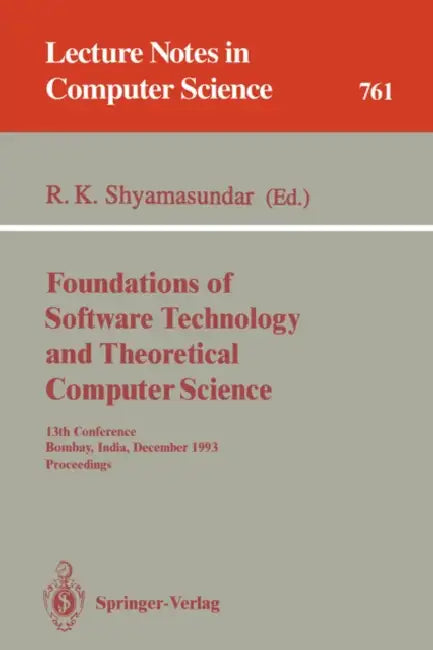 Foundations of Software Technology and Theoretical Computer Science: 13th Conference, Bombay, India, December 15-17, 1993. Proceedings by Rudrapatna K. Shyamasundar