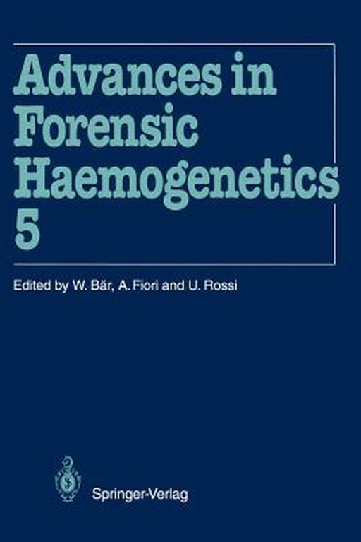 Advances in Forensic Haemogenetics: 15th Congress of the International Society for Forensic Haemogenetics (Internationale Gesellschaft Für Forensische by Walter Bär