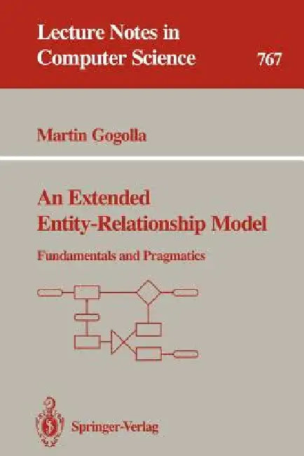 An Extended Entity-Relationship Model: Fundamentals and Pragmatics by Martin Gogolla