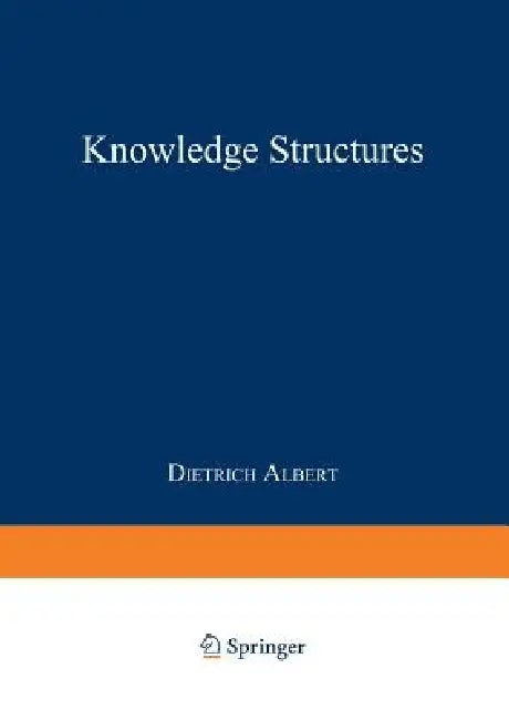 Knowledge Structures by Dietrich Albert, J. -C Falmagne, Dietrich Albert