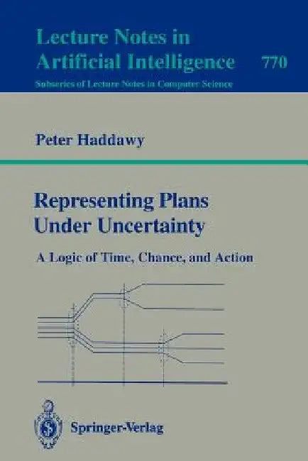 Representing Plans Under Uncertainty by Peter Haddawy