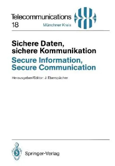 Sichere Daten, Sichere Kommunikation / Secure Information, Secure Communication: Datenschutz Und Datensicherheit in Telekommunikations- Und Informatio by Jörg Eberspächer