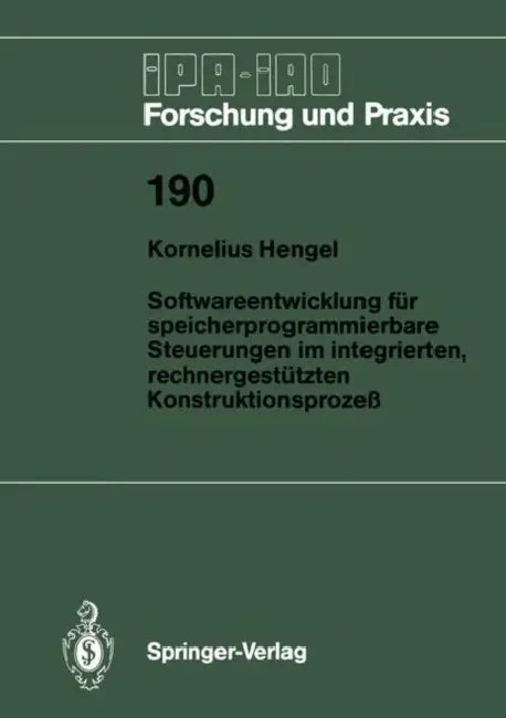 Softwareentwicklung Für Speicherprogrammierbare Steuerungen Im Integrierten, Rechnergestützten Konstruktionsprozeß by Kornelius Hengel