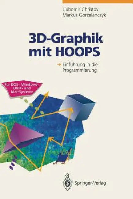 3d-Graphik Mit Hoops: Einführung in Die Programmierung by Ljubomir Christov, Markus Gorzelanczyk