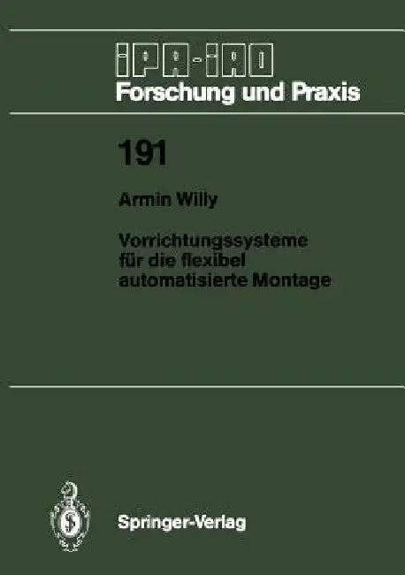 Vorrichtungssysteme Für Die Flexibel Automatisierte Montage by Armin Willy