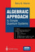 Algebraic Approach to Simple Quantum Systems: With Applications to Perturbation Theory by Barry G. Adams