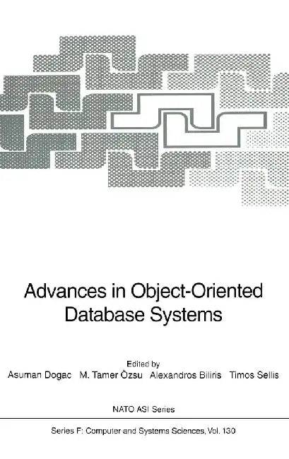 Advances in Object-Oriented Database Systems by Asuman Dogac
