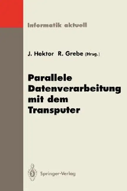 Parallele Datenverarbeitung Mit Dem Transputer: 5. Transputer-Anwender-Treffen Tat '93, Aachen, 20.-22. September 1993 by Jens Hektor, Reinhard Grebe