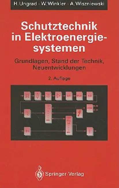 Schutztechnik In Elektroenergiesystemen: Grundlagen, Stand der Technik, Neuentwicklungen by Helmut Ungrad, Willibald Winkler, Andrzej Wiszniewski