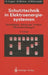 Schutztechnik In Elektroenergiesystemen: Grundlagen, Stand der Technik, Neuentwicklungen by Helmut Ungrad, Willibald Winkler, Andrzej Wiszniewski