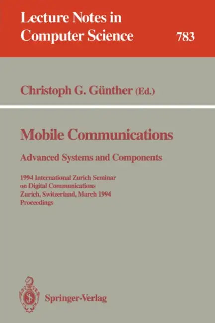 Mobile Communications - Advanced Systems and Components: 1994 International Zurich Seminar on Digital Communications, Zurich, Switzerland, March 8-11, by Christoph Günther