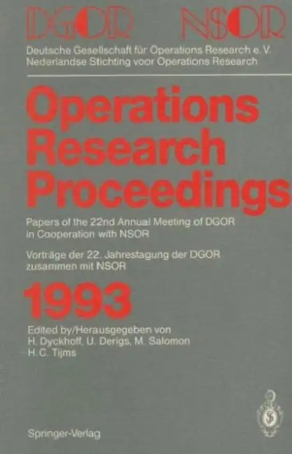 Operations Research Proceedings 1993: Dgor/Nsor Papers of the 22nd Annual Meeting of Dgor in Cooperation with Nsor / Vorträge Der 22. Jahrestagung Der by Harald Dyckhoff, Ulrich Derigs, Marc Salomon