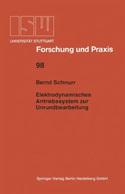Elektrodynamisches Antriebssystem Zur Unrundbearbeitung by Bernd Schnurr