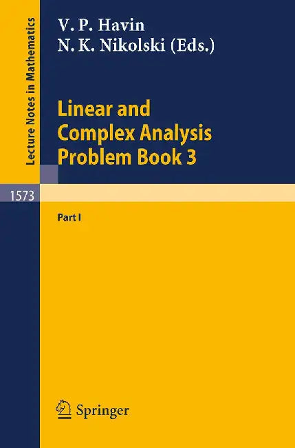 Linear And Complex Analysis Problem Book 3: Part I by Victor P. Havin, Nikolai K. Nikolski
