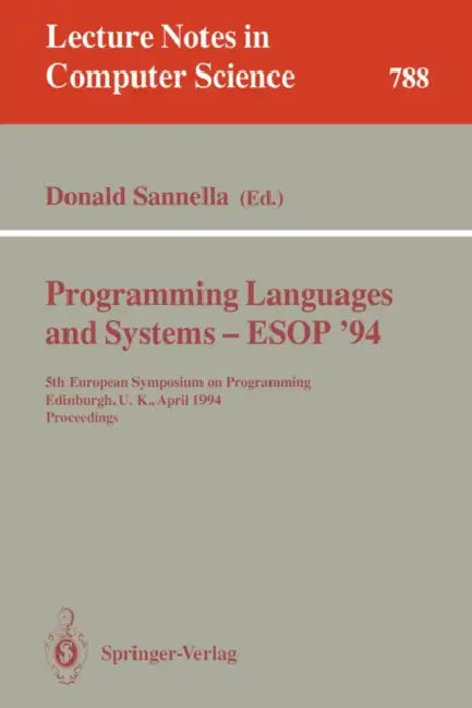 Programming Languages and Systems - ESOP '94: 5th European Symposium on Programming, Edinburgh, U.K., April 11 - 13, 1994. Proceedings by Donald Sannella