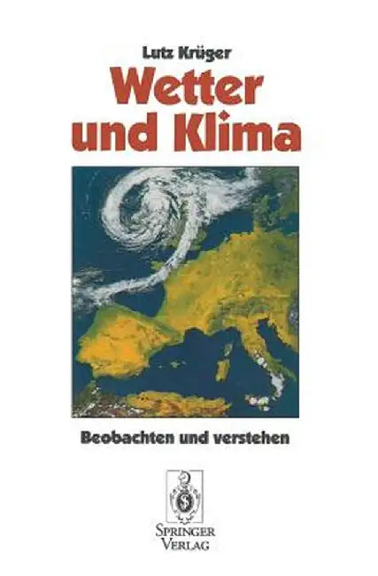 Wetter Und Klima: Beobachten Und Verstehen by Lutz Kruger