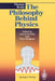 The Philosophy Behind Physics by Thomas A. Brody