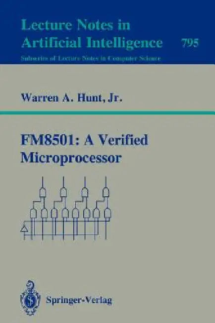Fm8501: A Verified Microprocessor by Warren A. Jr. Hunt