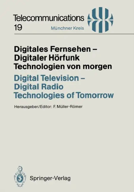 Digitales Fernsehen -- Digitaler Hörfunk Technologien Von Morgen / Digital Television -- Digital Radio Technologies of Tomorrow: Vorträge Des Am 25./2 by Frank Müller-Römer