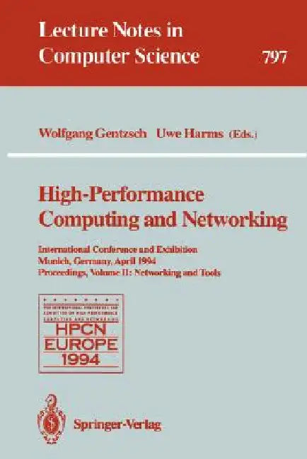 High-Performance Computing and Networking: International Conference and Exhibition, Munich, Germany, April 18 - 20, 1994. Proceedings. Volume 1: Appli by Wolfgang Gentzsch, Uwe Harms