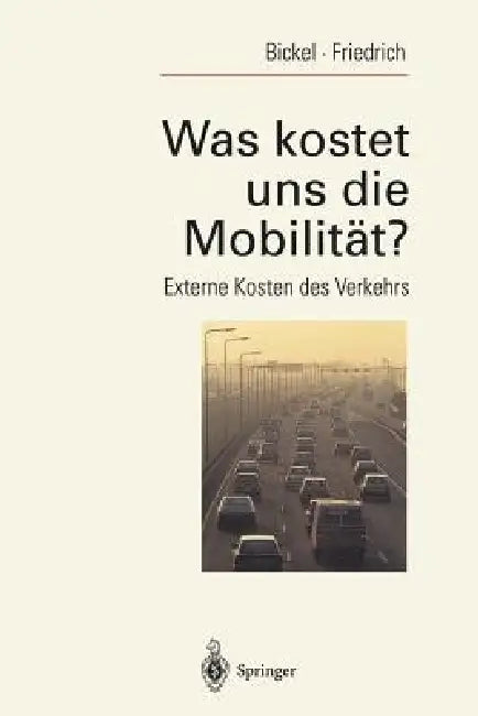 Was Kostet Uns Die Mobilität?: Externe Kosten Des Verkehrs by Peter Bickel, Rainer Friedrich