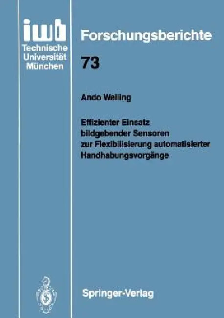 Effizienter Einsatz Bildgebender Sensoren Zur Flexibilisierung Automatisierter Handhabungsvorgänge by Ando Welling