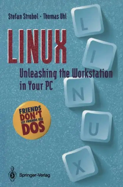 Linux: Unleashing the Workstation in Your PC by Stefan Strobel, J. Gulbins, R. Bach