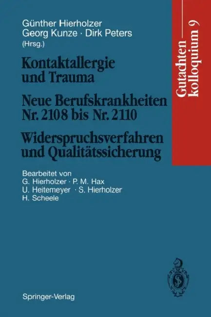 Kontaktallergie Und Trauma Neue Berufskrankheiten Nr. 2108 Bis Nr. 2110. Widerspruchsverfahren Und Qualitätssicherung: Gutachtenkolloquium 9 by Günther Hierholzer, Günther Hierholzer, Georg Kunze
