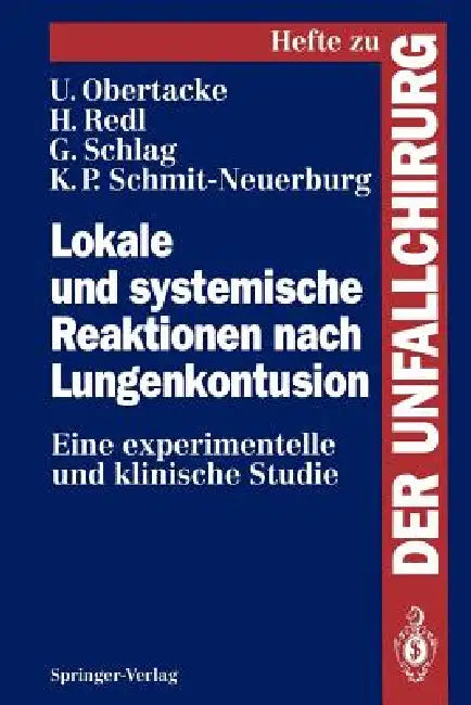 Lokale Und Systemische Reaktionen Nach Lungenkontusion: Eine Experimentelle Und Klinische Studie by Udo Obertacke, Heinz Redl, K. P. Schmit-Neuerburg